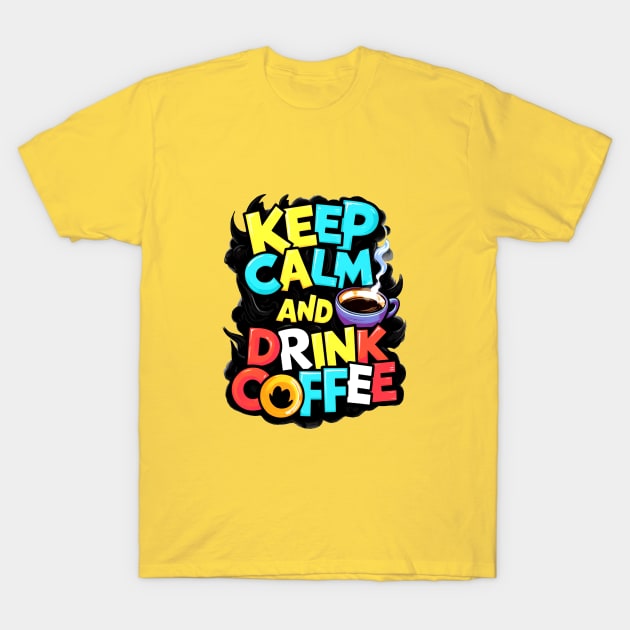 Keep calm and drink coffee T-Shirt by LegnaArt